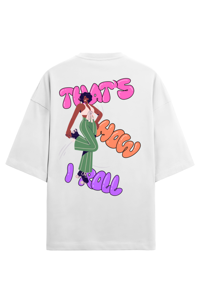 That's How I Roll - Premium Oversized T-Shirt