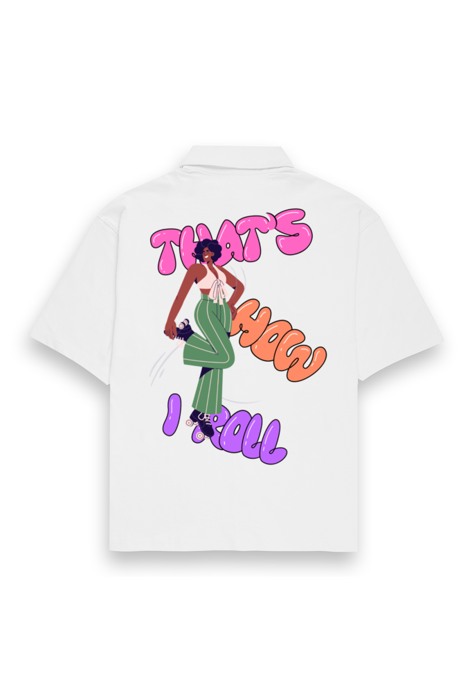 That's How I Roll - Oversized Shirt