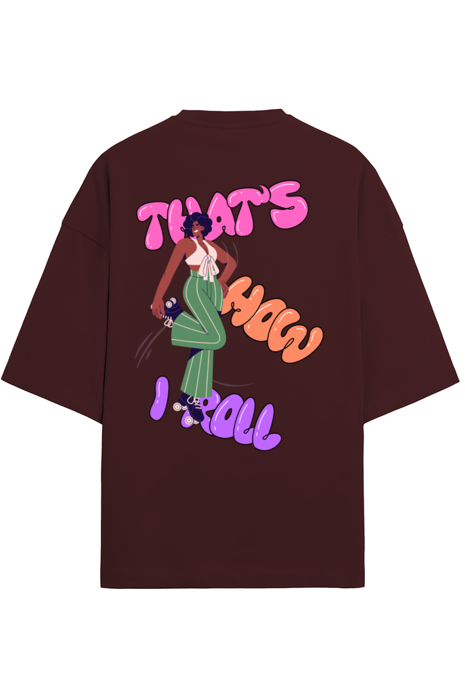 That's How I Roll - Premium Oversized T-Shirt