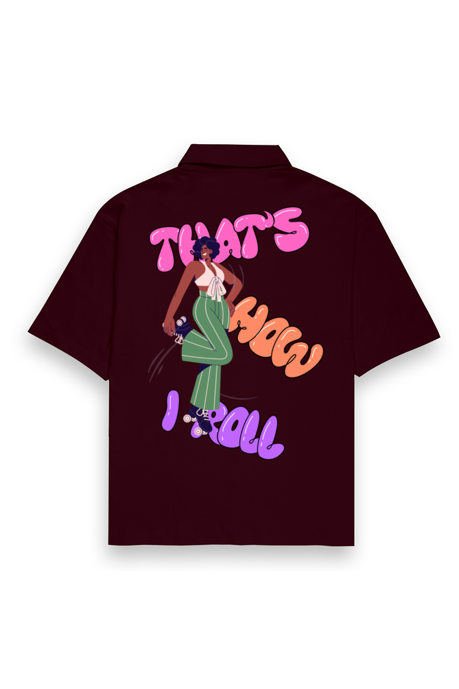 That's How I Roll - Oversized Shirt