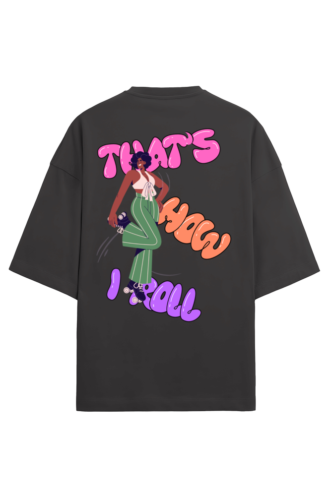 That's How I Roll - Premium Oversized T-Shirt