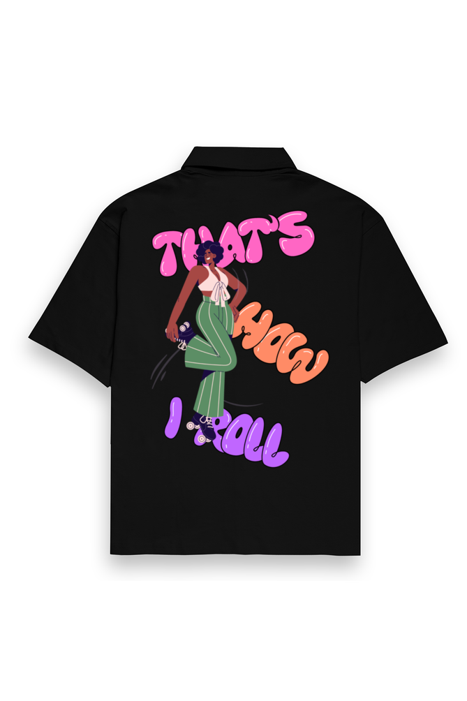 That's How I Roll - Oversized Shirt