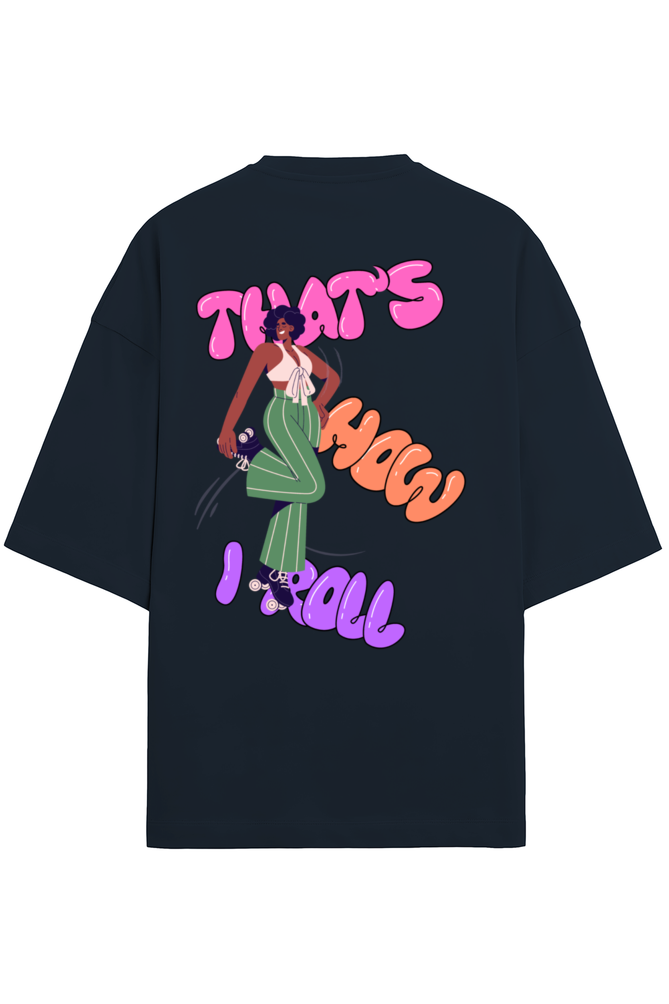 That's How I Roll - Premium Oversized T-Shirt