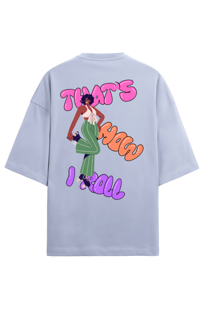 That's How I Roll - Premium Oversized T-Shirt