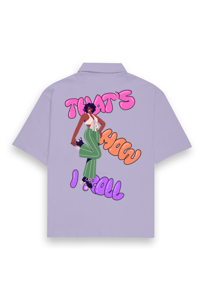 That's How I Roll - Oversized Shirt