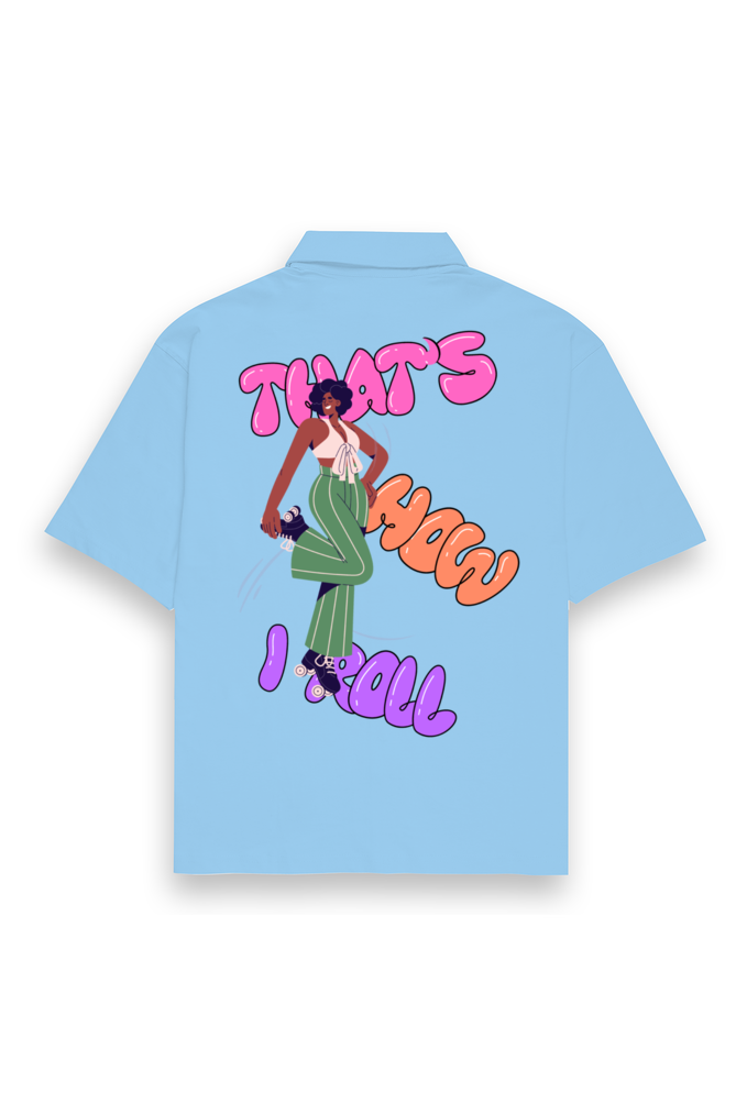 That's How I Roll - Oversized Shirt