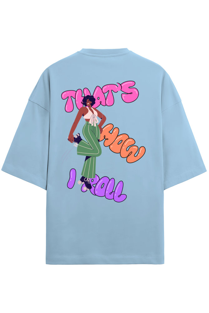 That's How I Roll - Premium Oversized T-Shirt