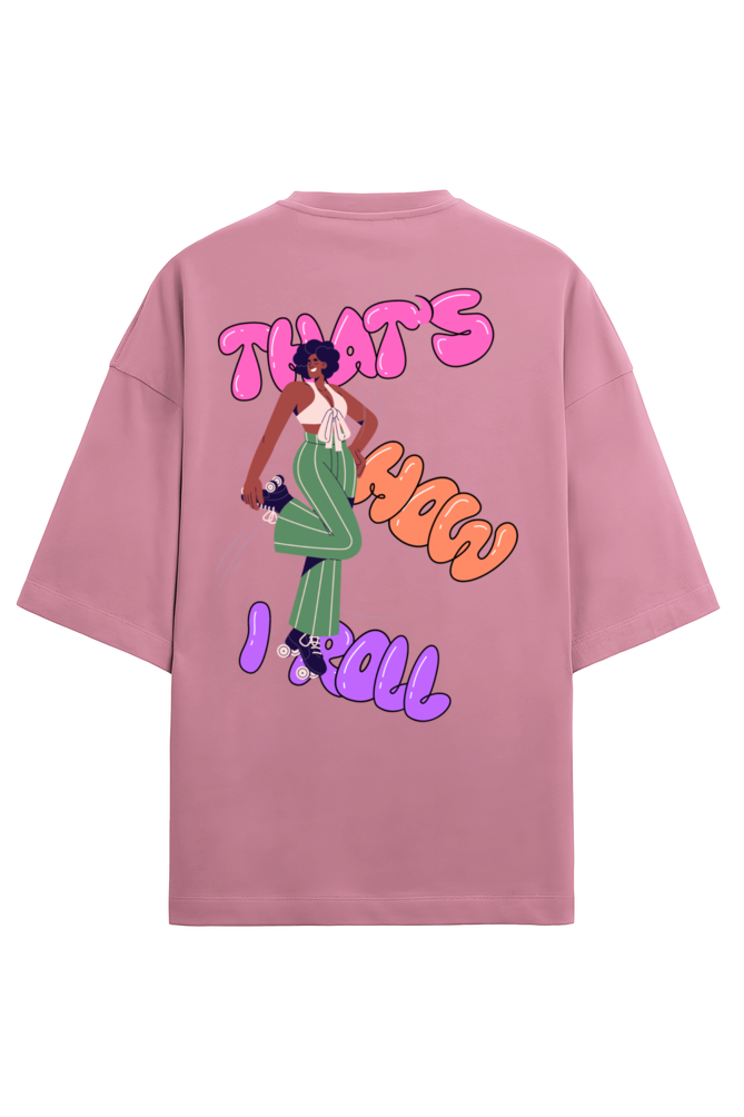 That's How I Roll - Premium Oversized T-Shirt