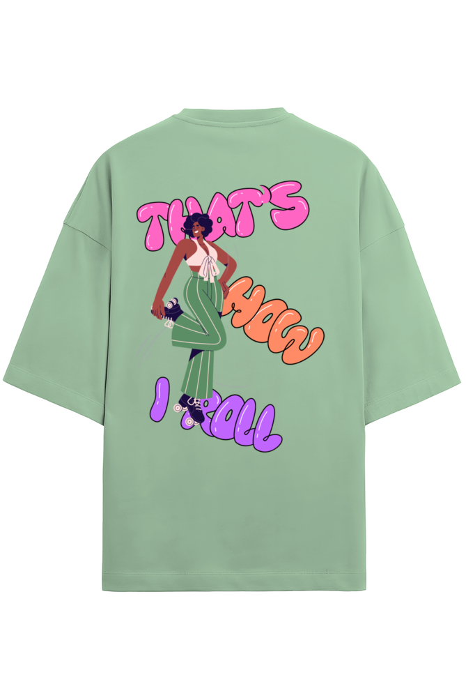 That's How I Roll - Premium Oversized T-Shirt