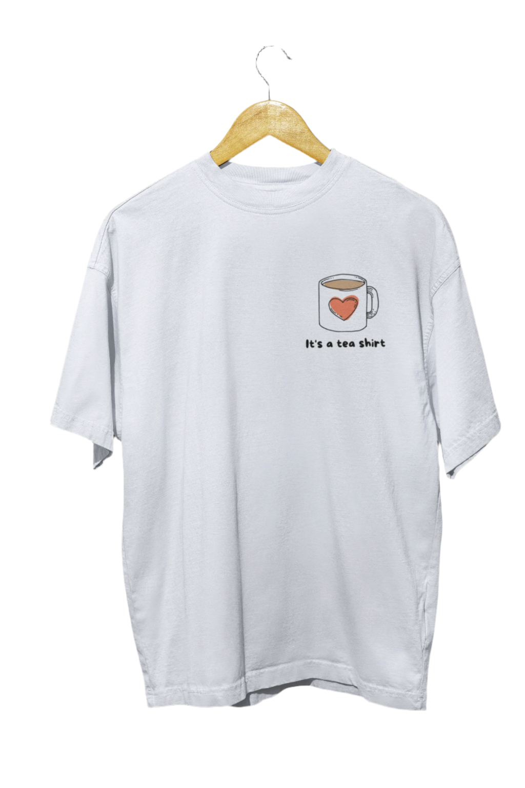 It's A Tea Shirt - Classic Oversized T-Shirt